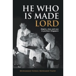 He Who Is Made Lord: Empire, Class and Race in Postwar Singapore