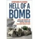 A Hell of a Bomb: How the Bombs of Barnes Wallis Helped Win the Second World War