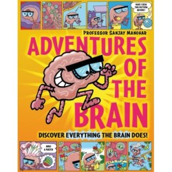 Adventures of the Brain: What the brain does and how it works