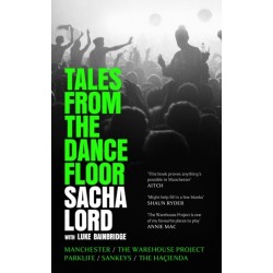 Tales from the Dancefloor: Manchester / the Warehouse Project / Parklife / Sankeys / the HacIenda