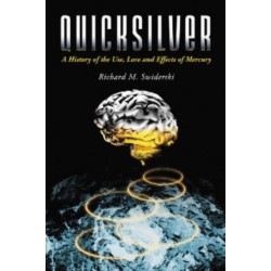 Quicksilver: A History of the Use, Lore and Effects of Mercury
