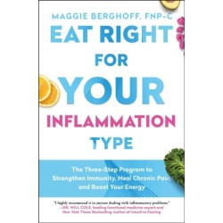 Eat to Treat: A Three-Step Plan to Reduce Inflammation, Detoxify Your Life, and Heal Your Body