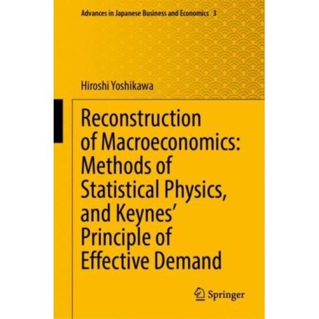 Reconstruction of Macroeconomics: Methods of Statistical Physics, and Keynes' Principle of Effective Demand