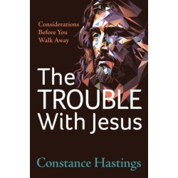 The Trouble With Jesus: Considerations Before You Walk Away