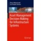 Asset Management Decision-Making For Infrastructure Systems