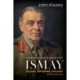 General Hastings 'Pug' Ismay: Soldier, Statesman, Diplomat: A New Biography