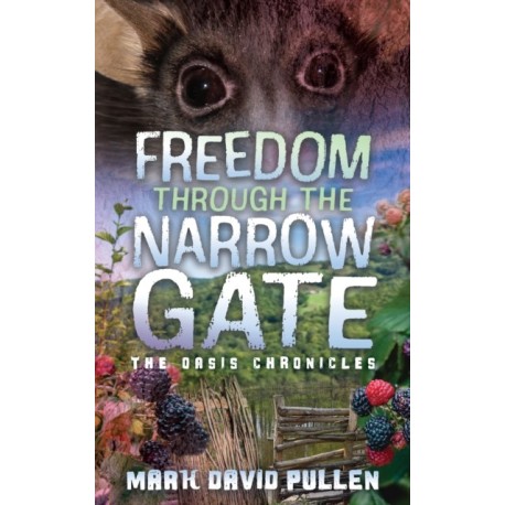 Freedom Through the Narrow Gate: Freedom Through the Narrow Gate