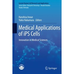Medical Applications of iPS Cells: Innovation in Medical Sciences