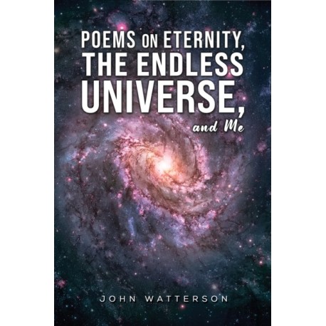 Poems on Eternity, the Endless Universe, and Me
