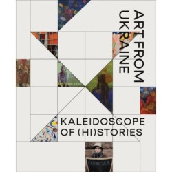 Kaleidoscope of (Hi)stories - Art from Ukraine