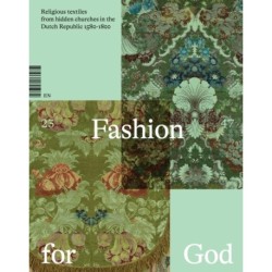 Fashion for God: Religious Textiles from Hidden Churches in the Dutch Republic 1580-1800