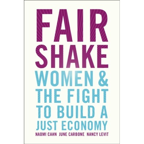 Fair Shake: Women and the Fight to Build a Just Economy
