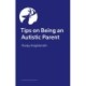 Parenting When You're Autistic: Tips and advice on how to parent successfully alongside your neurodivergence