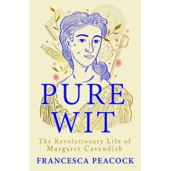 Pure Wit: The Revolutionary Life of Margaret Cavendish