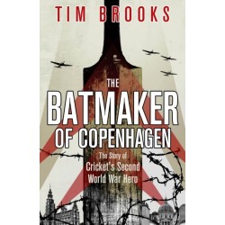 The Batmaker of Copenhagen: The Story of Cricket's Second World War Hero
