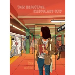 This Beautiful, Ridiculous City: A Graphic Memoir