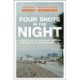 Four Shots in the Night: A True Story of Stakeknife, Murder and Justice in Northern Ireland