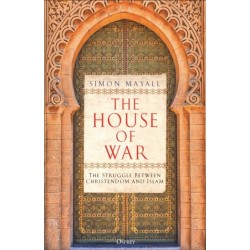 The House of War: The Struggle between Christendom and the Caliphate