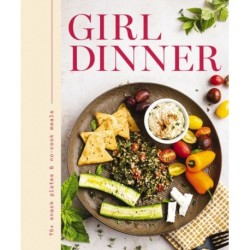 Girl Dinner: 85 Snack Plates and   No-Cook Meals