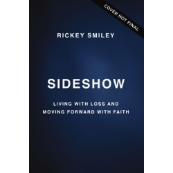 Sideshow: Living with Loss and Moving Forward with Faith