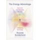 The Energy Advantage: How to Go from Managing Your Time to Mastering Your Energy