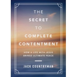 The Secret to Complete Contentment: How a Life with Jesus Brings Ultimate Peace (A 60-Day Devotional)