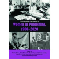The Edinburgh Companion to Women in Publishing, 1900–2020