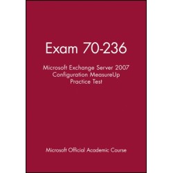 Exam 70-236 Microsoft Exchange Server 2007 Configuration MeasureUp Practice Test