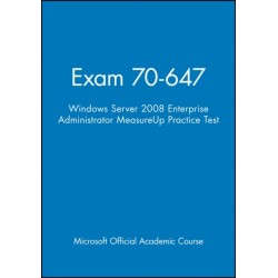 Exam 70-647 Windows Server 2008 Enterprise Administrator MeasureUp Practice Test