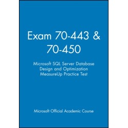 Exam 70-443 & 70-450 Microsoft SQL Server Database Design and Optimization MeasureUp Practice Test