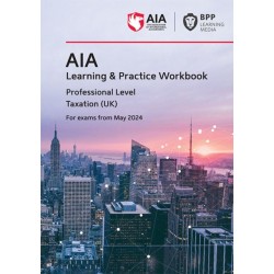 AIA - 6 Taxation (UK): Learning and Practice Workbook