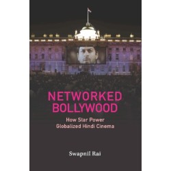 Networked Bollywood: How Star Power Globalized Hindi Cinema