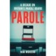 Parole: The Fate of Prisoners in My Hands and the High-stakes Risks of Getting it Wrong – As Seen on TV