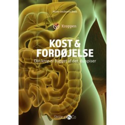 Kost og fordøjelse: Din krop er bygget af det, du spiser