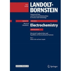 Part 1: Molten Salts and Ionic Liquids: Subvolume B: Electrical Conductivities and Equilibria of Electrochemical Systems - Volume 9: Electrochemistry - Group IV: Physical Chemistry  - Landolt-Bornstein New Series
