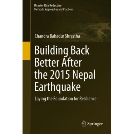Building Back Better After the 2015 Nepal Earthquake: Laying the Foundation for Resilience