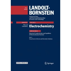 Electrochemistry: Subvolume B: Electrical Conductivities and Equilibria of Electrochemical Systems - Part 2: Deep Eutectic Solvents and Electrolyte Solutions