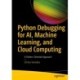 Python Debugging for AI, Machine Learning, and Cloud Computing: A Pattern-Oriented Approach