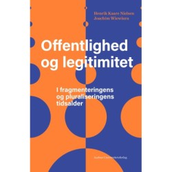 Offentlighed og legitimitet: I fragmenteringens og pluraliseringens tidsalder