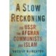 A Slow Reckoning: The USSR, the Afghan Communists, and Islam