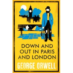 Down and Out in Paris and London: Annotated Edition