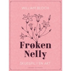Frøken Nelly. Skuespil i en akt