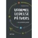 Uformel ledelse på tværs: – en praktisk guide