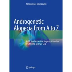 Androgenetic Alopecia From A to Z: Vol.3 Hair Restoration Surgery, Alternative Treatments, and Hair Care