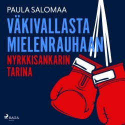 Väkivallasta mielenrauhaan: nyrkkisankarin tarina
