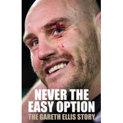 Never The Easy Option: The Gareth Ellis Story