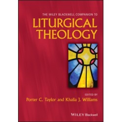 The Wiley Blackwell Companion to Liturgical Theology