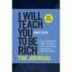 I Will Teach You to Be Rich: The Journal: No Complicated Math. No More Procrastinating. Design Your Rich Life Today.