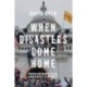 When Disasters Come Home: Making and Manipulating Emergencies In The West