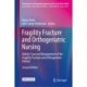 Fragility Fracture and Orthogeriatric Nursing: Holistic Care and Management of the Fragility Fracture and Orthogeriatric Patient